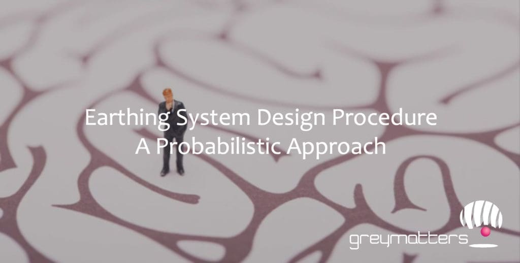 Earthing System Design A Probabilistic Approach